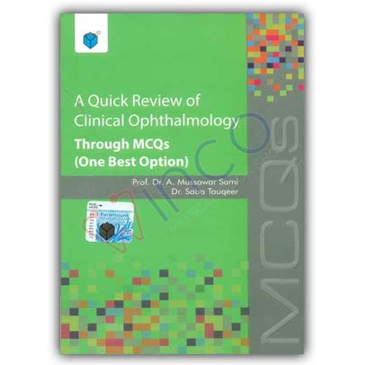 A QUICK REVIEW OF CLINICAL OPHTHALMOLOGY THROUGH MCQS (ONE BEST OPTION)