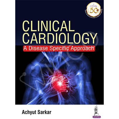 Clinical Cardiology: A Disease Specific Approach 1st Edition