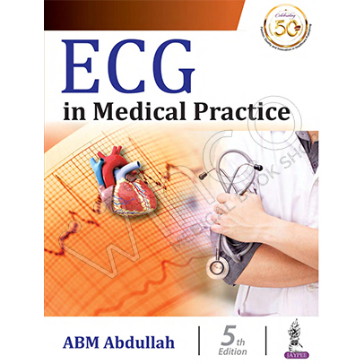 ECG in Medical Practice: Concerned Mainly With Basic Concepts, Abnormalities in Cardiac Disease and 151 Tracings of ECG for Practice 5th Edition
