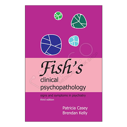 Fish's Clinical Psychopathology: Signs and Symptoms in Psychiatry 3rd Edition