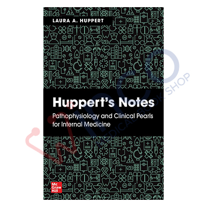 Hupert's Notes Pathophysiology and Clinical Pearls for Internal Medicine