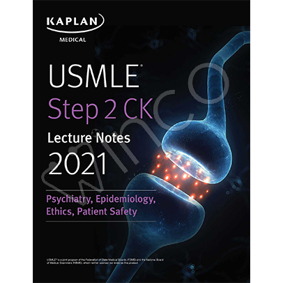 Kaplan USMLE Step 2 CK Lecture Notes 2022 Psychiatry, Epidemiology, Ethics, Patient Safety
