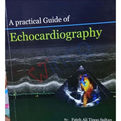 A PRACTICAL GUIDE OF ECHOCARDIODIOGRAPHY BY DR FATEH ALI TIPOO SULTAN 2021