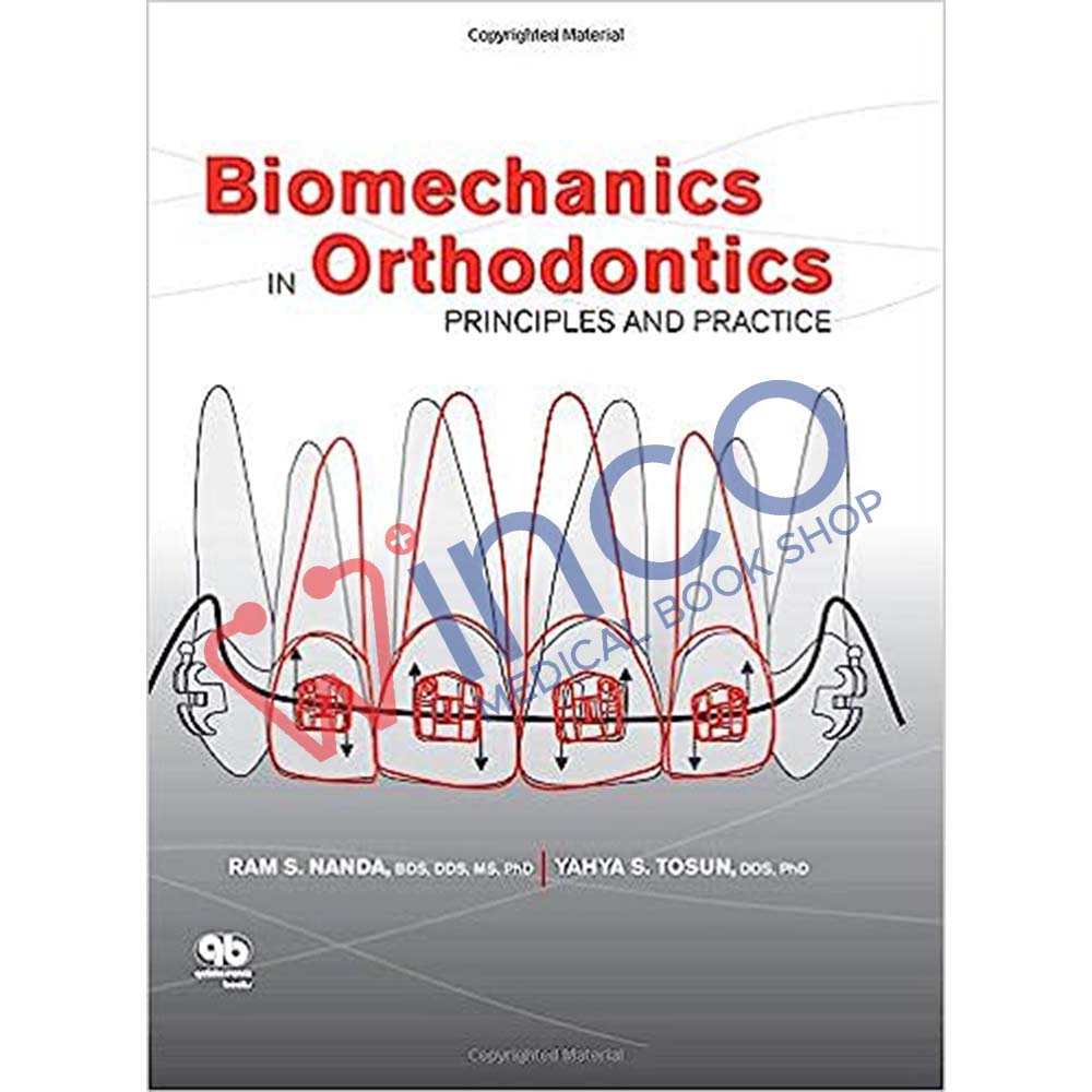 Biomechanics in Orthodontics: Principles and Practice 1st Edition
