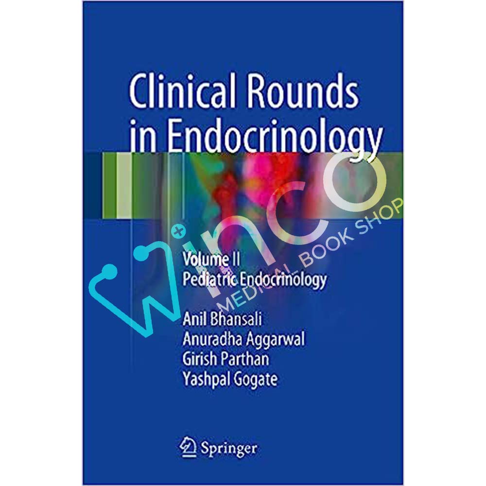 Clinical Rounds in Endocrinology: Volume II - Pediatric Endocrinology 1st ed.
