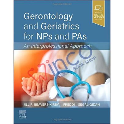 Gerontology and Geriatrics for NPs and PAs: An Interprofessional Approach 1st Edition