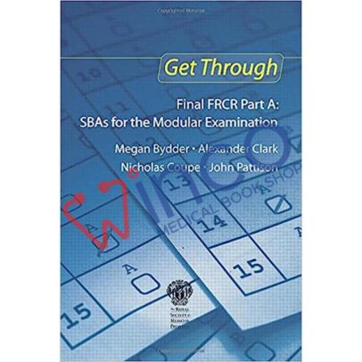 Get Through Final FRCR Part A: SBAs for the Modular Examination 1st Edition