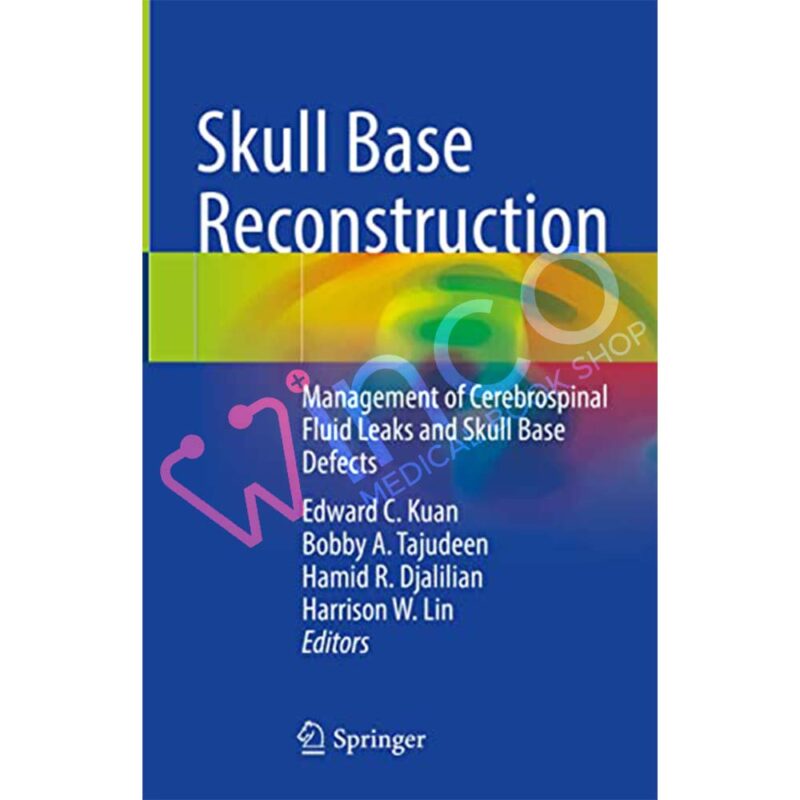 Skull Base Reconstruction: Management of Cerebrospinal Fluid Leaks and Skull Base Defects