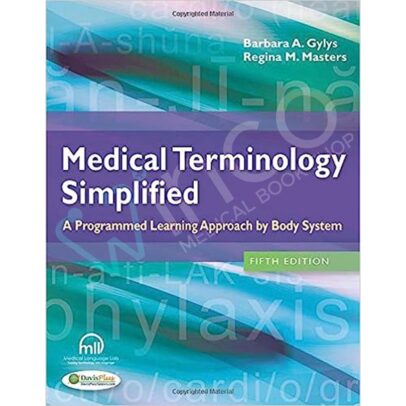 Medical Terminology Simplified: A Programmed Learning Approach by Body System Fifth Edition