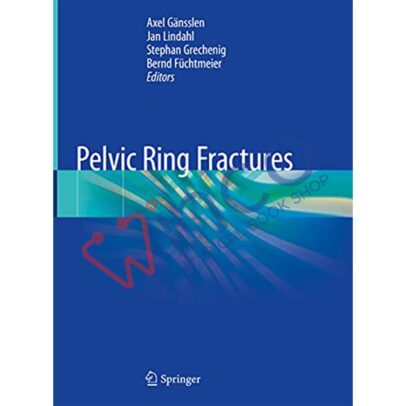 Pelvic Ring Fractures 1st ed. 2021 Edition