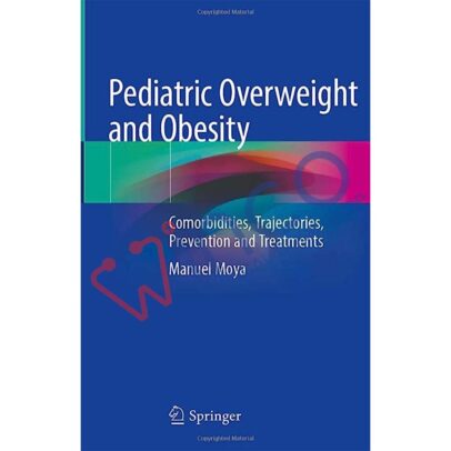 Pediatric Overweight and Obesity: Comorbidities, Trajectories, Prevention and Treatments 1st ed. 2023 Edition