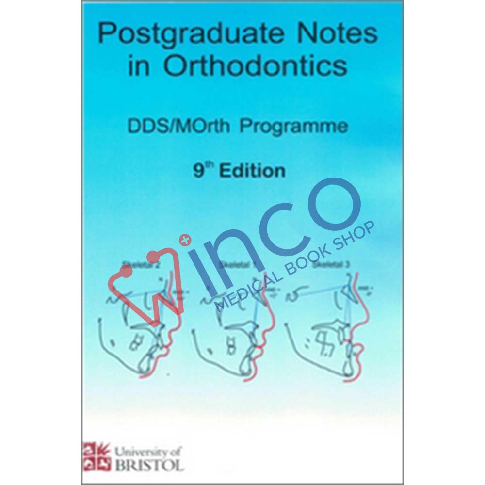 Postgraduate Notes in Orthodontics MSc MOrth Programme 9th Edition ( Bristol Notes )