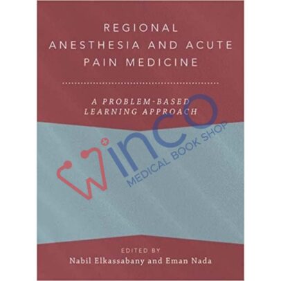 Regional Anesthesia and Acute Pain Medicine A Problem-Based Learning Approach 2023