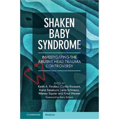 Shaken Baby Syndrome: Investigating the Abusive Head Trauma Controversy 1st Edition