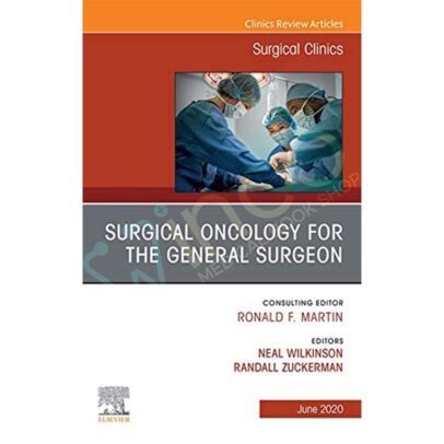 Surgical Oncology for the General Surgeon, An Issue of Surgical Clinics (The Clinics: Surgery)