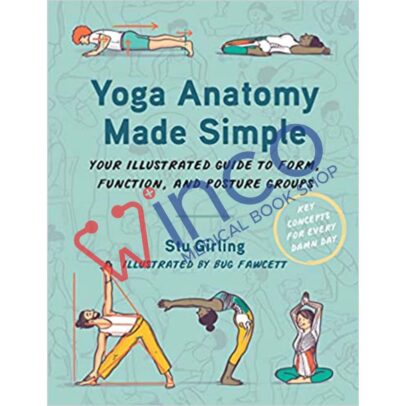 Yoga Anatomy Made Simple: Your Illustrated Guide to Form, Function, and Posture Groups