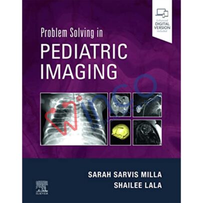 Problem Solving in Pediatric Imaging: Problem Solving in Pediatric Imaging