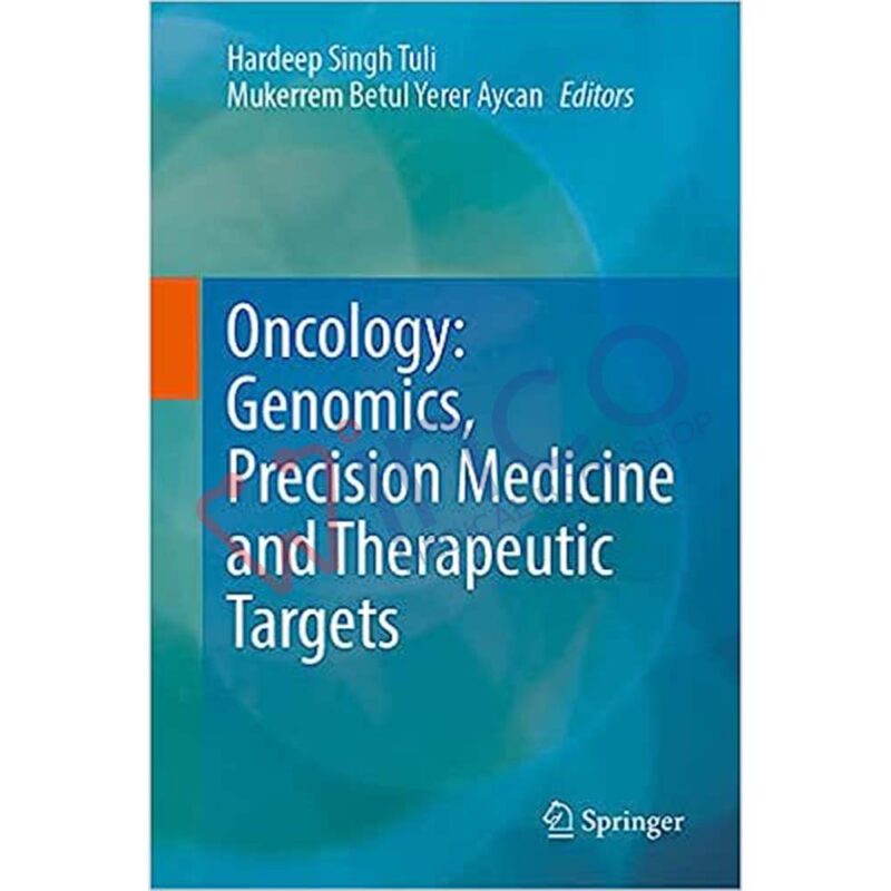 Oncology: Genomics, Precision Medicine and Therapeutic Targets 1st ed. 2023 Edition