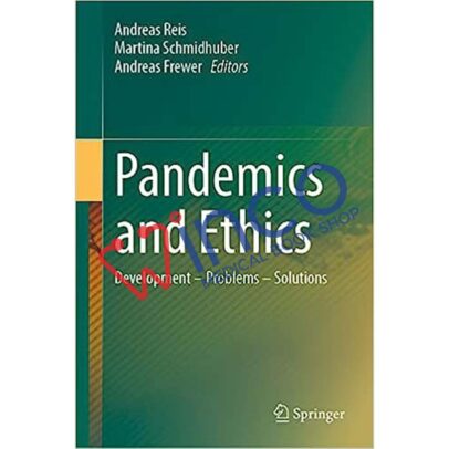 Pandemics and Ethics: Development – Problems – Solutions 1st ed. 2023 Edition