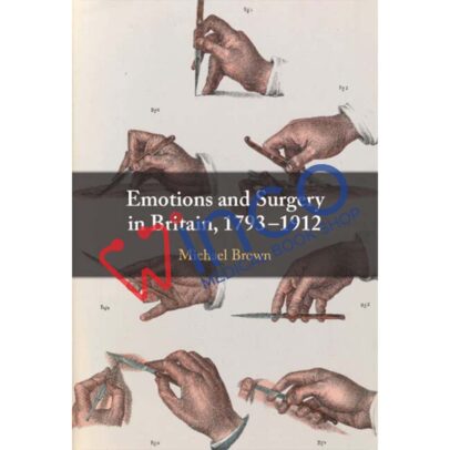 Emotions and Surgery in Britain, 1793–1912