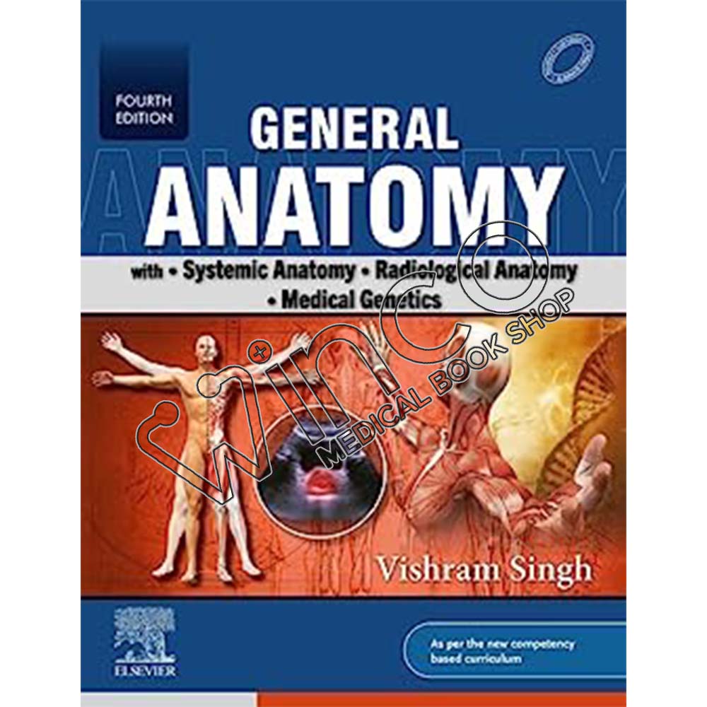 General Anatomy- with Systemic Anatomy, Radiological Anatomy, Medical Genetics, 4th edition