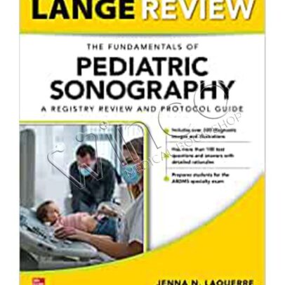 LANGE Review: The Fundamentals of Pediatric Sonography: A Registry Review and Protocol Guide