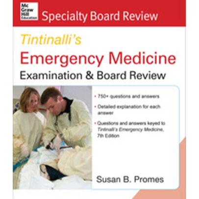 McGraw-Hill Specialty Board Review Tintinalli’s Emergency Medicine Examination and Board Review, 7th Edition