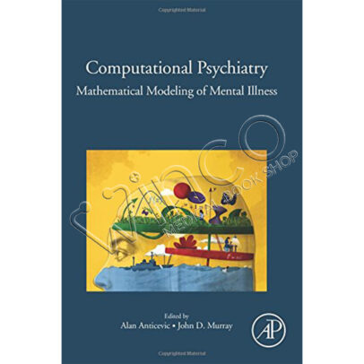 Computational Psychiatry: Mathematical Modeling of Mental Illness