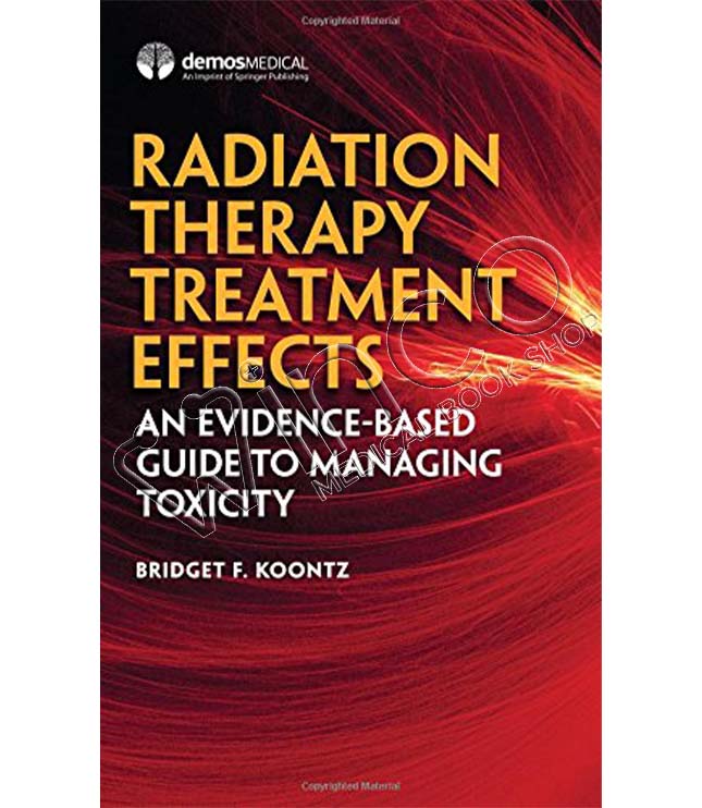 Radiation Therapy Treatment Effects: An Evidence-based Guide to Managing Toxicity