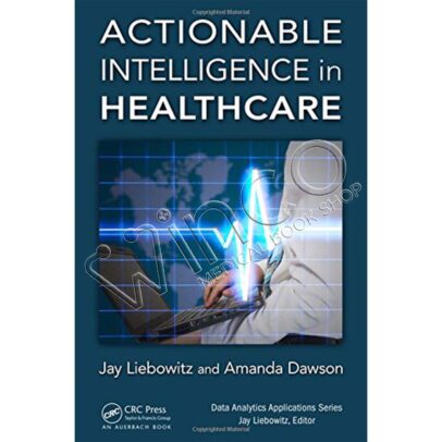 Actionable Intelligence in Healthcare (Data Analytics Applications)