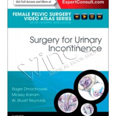 Surgery for Urinary Incontinence: Female Pelvic Surgery Video Atlas Series: Expert Consult: Online and Print