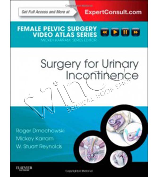 Surgery for Urinary Incontinence: Female Pelvic Surgery Video Atlas Series: Expert Consult: Online and Print