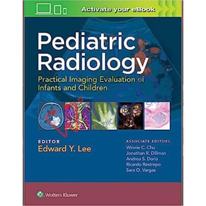 Pediatric Radiology: Practical Imaging Evaluation of Infants and Children First Edition