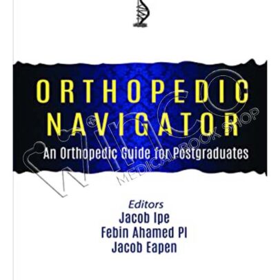 Orthopedic Navigator: An Orthopedic Guide for Postgraduates