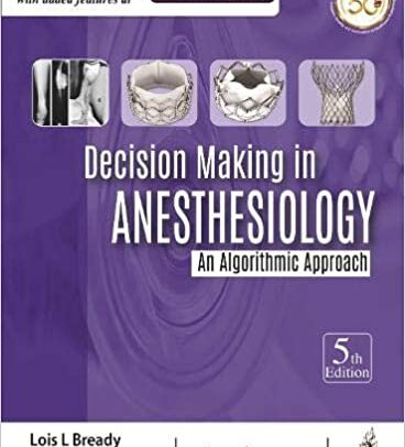 Decision Making in Anesthesiology: An Algorithmic Approach 5th Edition