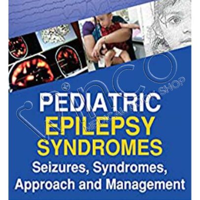Pediatric Epilepsy Syndromes: Seizures, Syndromes, Approach and Management