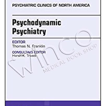 Psychodynamic Psychiatry, An Issue of Psychiatric Clinics of North America (Volume 41-2) (The Clinics: Internal Medicine, Volume 41-2)