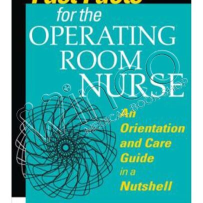 Fast Facts for the Operating Room Nurse: An Orientation and Care Guide in a Nutshell