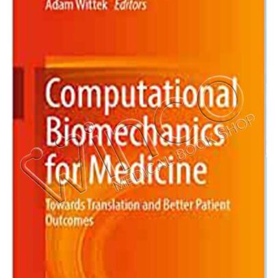 Computational Biomechanics for Medicine: Towards Translation and Better Patient Outcomes