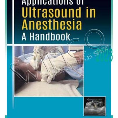 Applications of Ultrasound in Anesthesia: A Handbook