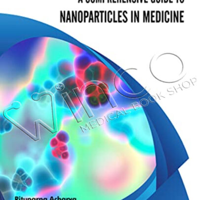A Comprehensive Guide to Nanoparticles in Medicine