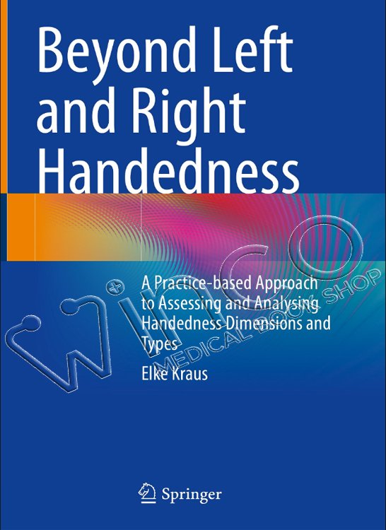Beyond Left and Right Handedness: A Practice-Based Approach to Assessing and Analysing Handedness Dimensions and Types