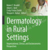 Dermatology in Rural Settings Organizational, Clinical, and Socioeconomic Perspectives