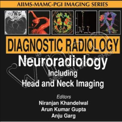 Diagnostic Radiology: Neuroradiology Including Head and Neck Imaging, 4th edition (Aiims-mamc-pgi Imaging)