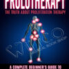 Prolotherapy The Truth About Proliferation Therapy A Complete Beginner’s Guide to Cure Lower Back Pain, Tendinitis, And Osteoarthritis