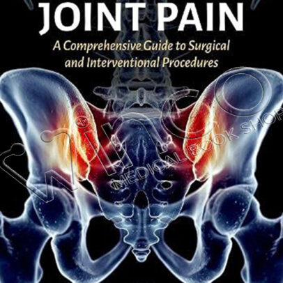 Sacroiliac Joint Pain A Comprehensive Guide to Interventional and Surgical Procedures - Winco Medical Book