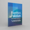 Bioethics In Pakistan Local Contexts, Local Cases - winco medical books store