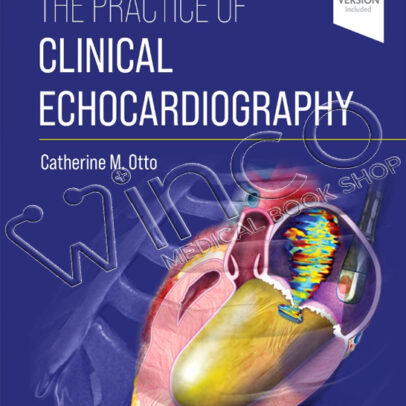 The Practice of Clinical Echocardiography, 6th edition
