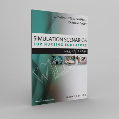 Simulation Scenarios for Nursing Educators, Second Edition Making It Real - winco medical books store