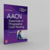 AACN Essentials of Progressive Care Nursing, Fifth Edition